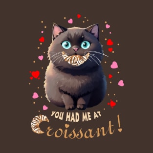 You Had Me At Croissant Cat T-Shirt