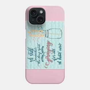 Pray for what you have now Phone Case