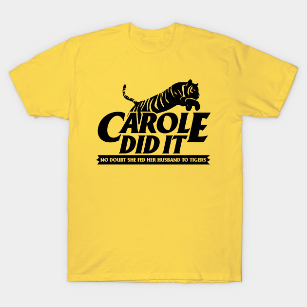 carole did it tee shirt