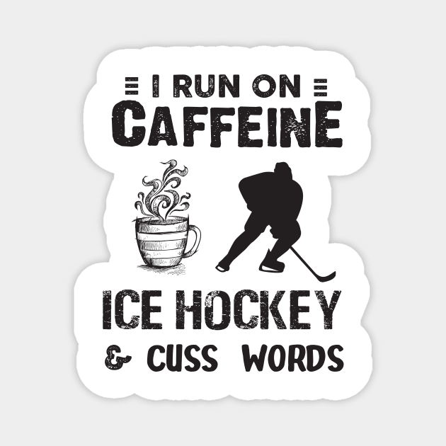 I Run On Caffeine Ice hockey And Cuss Words Magnet by Thai Quang