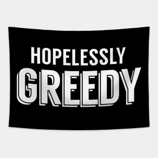 Hopelessly Greedy (White) Tapestry