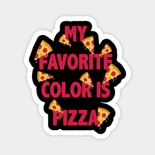 My Favorite Color is Pizza Magnet