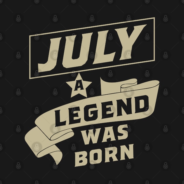 July a legend was born birthday gift by rodmendonca