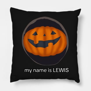 my name is LEWIS Pillow