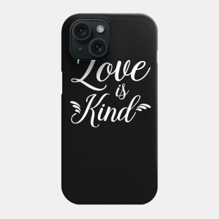 Love Is Kind Phone Case