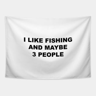 I Like Fishing and Maybe 3 People, FLY FISHING Lover Tapestry