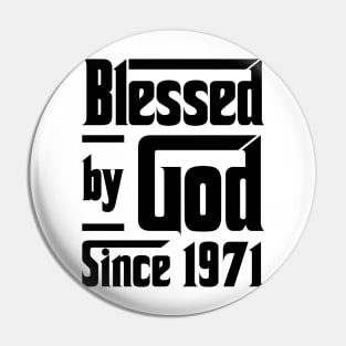 Blessed By God Since 1971 52nd Birthday Pin