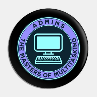 Admins - The Masters of Multitasking - Administrative Professionals Day Pin