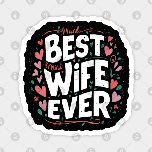 Best wife ever Magnet by Medkas 