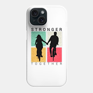 Stronger together, cycling lovers, cyclist bicycle gifts Phone Case