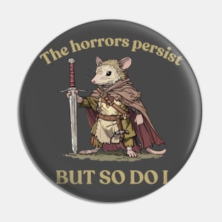 The Horrors Persist But So Do I Pin