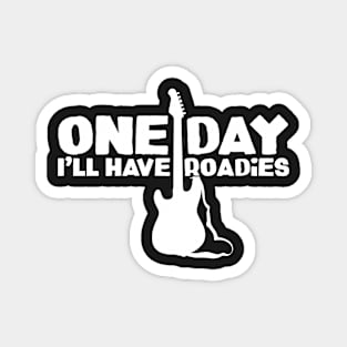 One day I'll have roadies Magnet