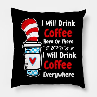 I Will Drink Coffee Here Or There Funny Teacher Teaching Pillow