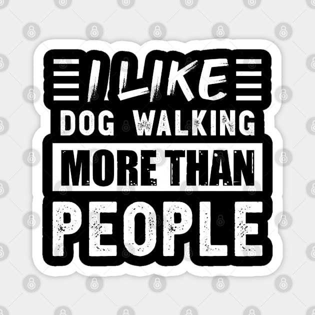 I like Dog Walking more than People Funny Magnet by qwertydesigns