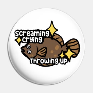 Screaming, Crying, Throwing Up Pin