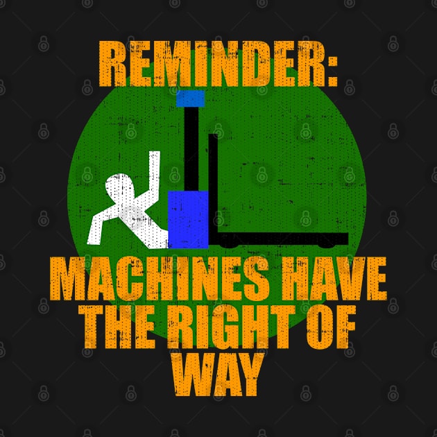 Reminder Machines Have The Right of Way by Swagazon