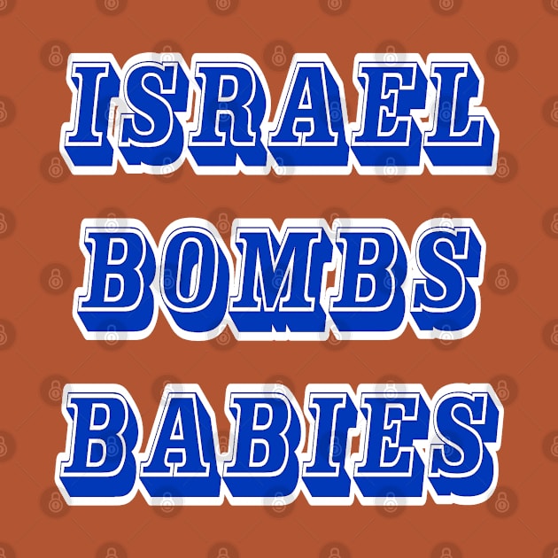 Israel Bombs Babies - Front by SubversiveWare