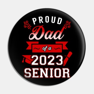 Proud Dad of a 2023 Senior. Senior 2023. Class of 2023 Graduate. Pin