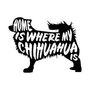 Chihuahua, Home Is Where My T-Shirt