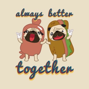 Always better together T-Shirt