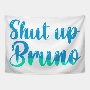 Shut up Bruno Luca quote Tapestry