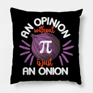 Opinion without Pi is just an Onion Math Meme Nerd Pi Day Pillow