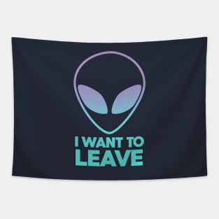 Area 51 Alien I want to leave Tapestry
