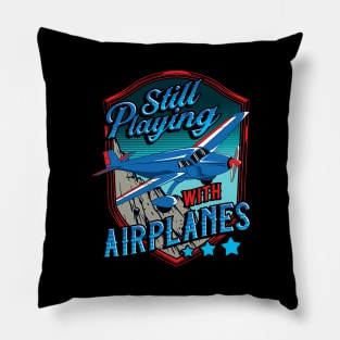 Still Playing With Airplanes Funny Pilot Pun Pillow