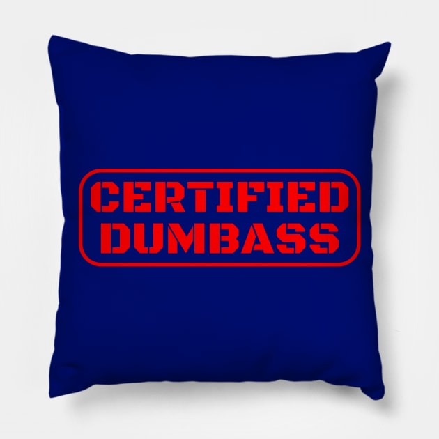 Certified Dumbass Pillow by kareemelk