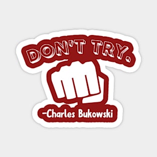 Charles Bukowski-Don't try Magnet