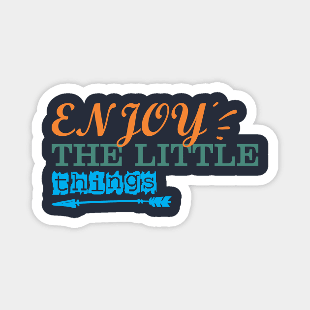 enjoy the little things Magnet by CreativeIkbar Prints