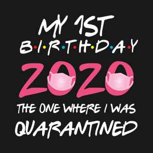 1st birthday 2020 the one where i was quarantined T-Shirt