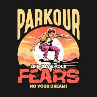 Parkour Life Chase Your Freerunning Parkour Lover T-Shirt