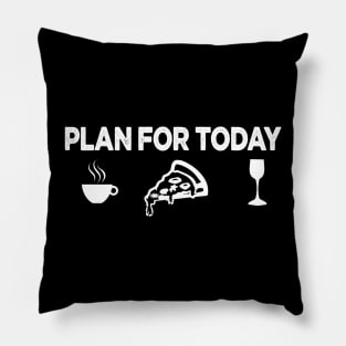 my plan for today funny routine coffee pizza lovers gift Pillow