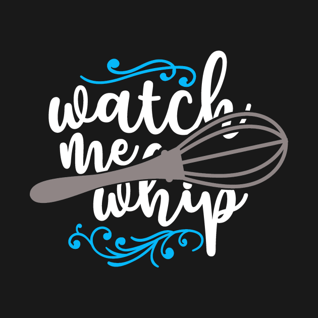 Food Pun Watch Me Whip Foodie Gift by StacysCellar