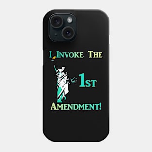 I Invoke the 1st Amendment! Phone Case