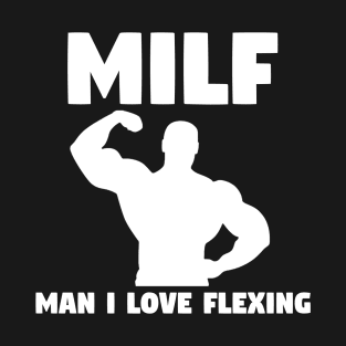 MILF - Man I love Flexing Gym and Workout T-Shirt