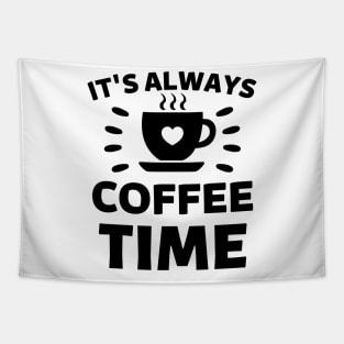 It's always Coffee Time quote Tapestry