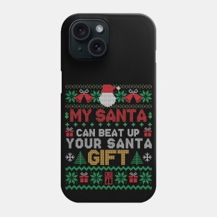 My SANTA Can Beat Up Your SANTA Gift - Family Christmas - Xmas Phone Case