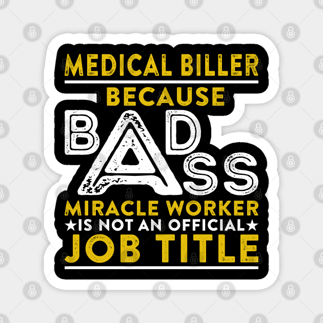 Medical Biller Because Badass Miracle Worker Is Not An Official Job Title Magnet by RetroWave