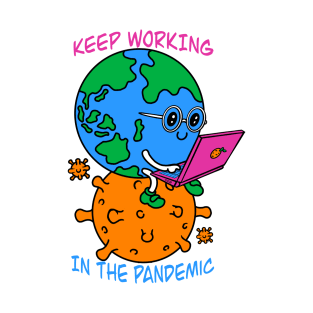 Keep working in the pandemic T-Shirt