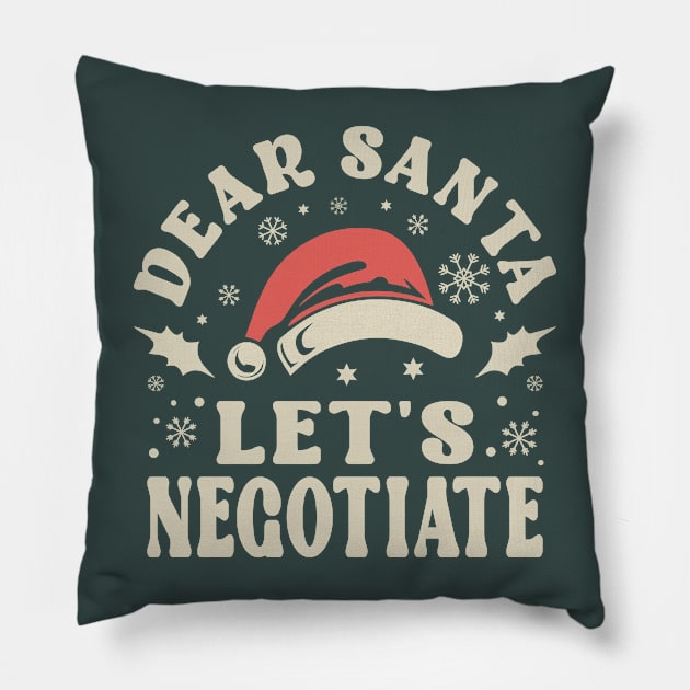 Dear Santa Lets Negotiate Christmas Pillow by JaussZ