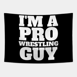 I'm A Pro Wrestling Guy - Pro Wrestling Tapestry