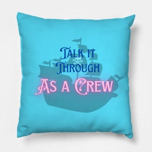 Talk it Through As a Crew Pillow