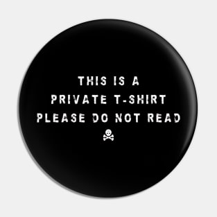 this is a private t-shirt funny slogan Pin