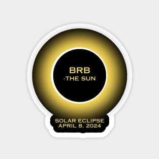 BRB - The Sun 2024 Solar Eclipse Magnet