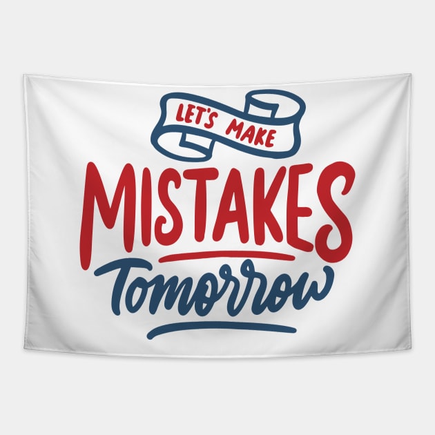 let s make mistake tomorrow Tapestry by Mako Design 