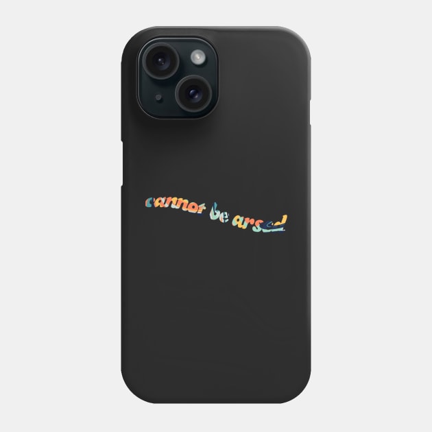 cannot be arsed Phone Case by claysus