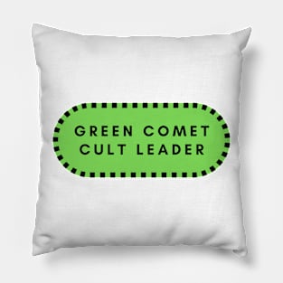 Green Comet Cult Leader- a funny space enthusiasts idea Pillow