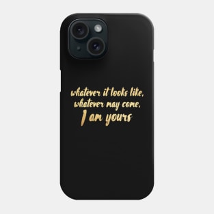 Whatever it looks like Phone Case